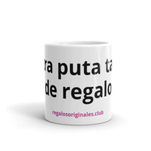 Taza blanca brillante "Otra puta taza de regalo"