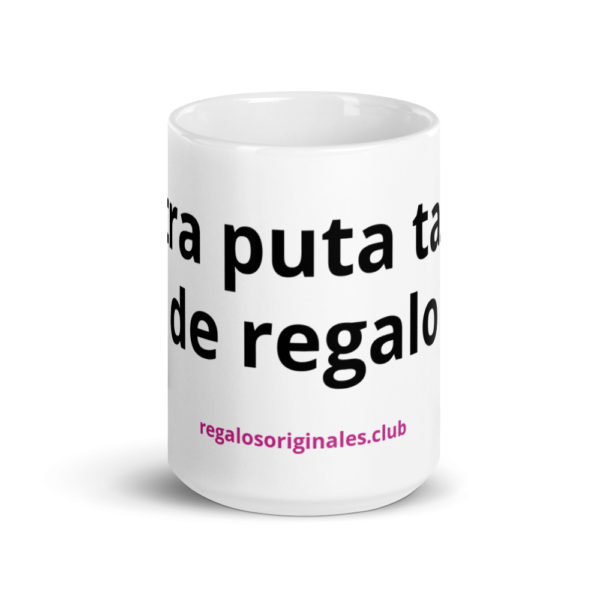 Taza blanca brillante "Otra puta taza de regalo" - Imagen 4